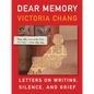 Dear Memory: Letters on Writing, Silence, and Grief - Hardcover