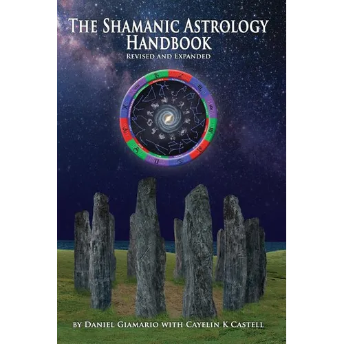 The Shamanic Astrology Handbook: The Archetypes and Symbols of the Signs and Planets and their Role in Shamanic Astrology - Paperback