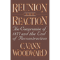 Reunion and Reaction: The Compromise of 1877 and the End of Reconstruction - Paperback