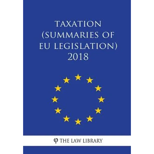 Taxation (Summaries of EU Legislation) 2018 - Paperback