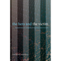The Hero and the Victim: Narratives of Criminality in Iraq War Fiction - Paperback