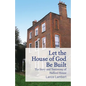 Let the House of God Be Built: The Story and Testimony of Halford House - Paperback