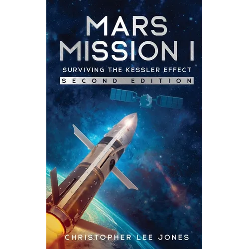 Mars Mission I: Surviving the Kessler Effect: Second Edition - Paperback
