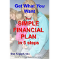 Get What You Want: Your SIMPLE FINANCIAL PLAN in 5 steps - Paperback