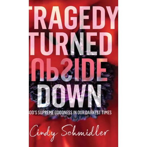 Tragedy Turned Upside Down - Hardcover