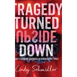 Tragedy Turned Upside Down - Hardcover