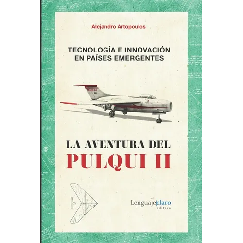 Tecnología e innovación en países emergentes: La aventura del Pulqui II - Paperback