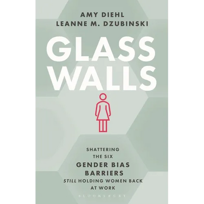 Glass Walls: Shattering the Six Gender Bias Barriers Still Holding Women Back at Work - Hardcover