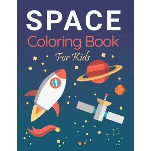 space coloring book kids coloring book: Featuring full-page drawings of planets, astronauts, spaceships, aliens, meteors, rockets, sun, moon, stars an - Paperback