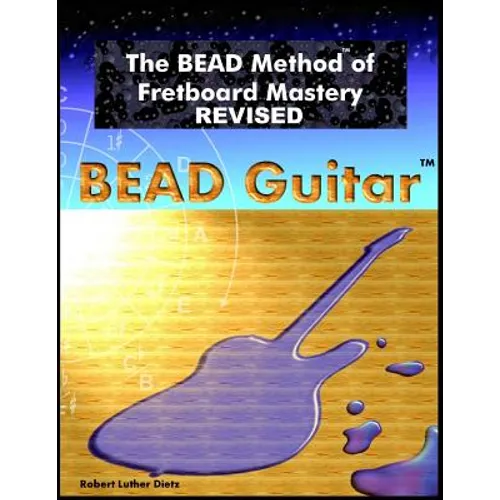 The BEAD Method of Fretboard Mastery REVISED - Paperback