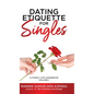 Dating Etiquette for Singles: A Family Life Handbook Volume 1 - Hardcover