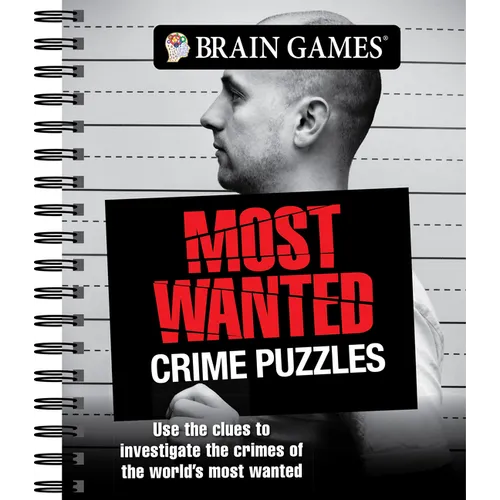 Brain Games - Most Wanted Crime Puzzles: Use the Clues to Investigate the Crimes of the World's Most Wanted - Spiral