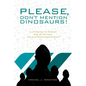 Please, Don't Mention Dinosaurs! - Paperback