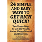 24 Simple and Easy Ways to Get Rich Quick! - Paperback