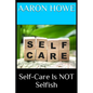 Self-Care Is NOT Selfish - Paperback