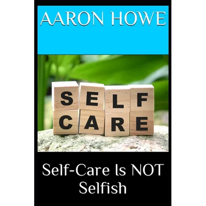 Self-Care Is NOT Selfish - Paperback