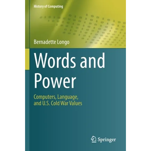 Words and Power: Computers, Language, and U.S. Cold War Values - Paperback