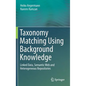 Taxonomy Matching Using Background Knowledge: Linked Data, Semantic Web and Heterogeneous Repositories - Hardcover