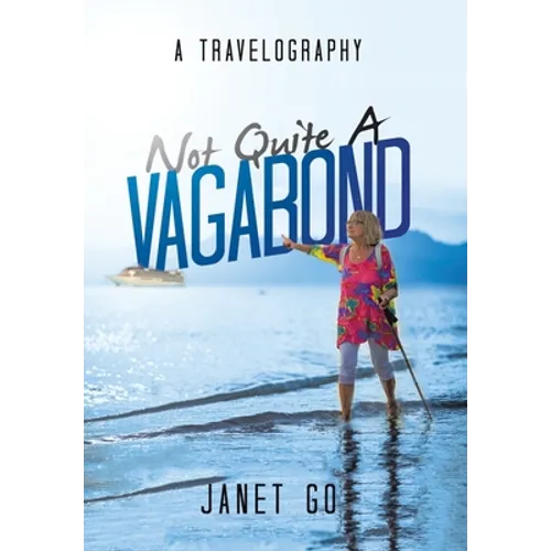 Not Quite a Vagabond: A Travelography - Hardcover