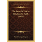 The Facts Of Life In Relation To Faith (1913) - Paperback