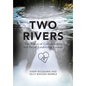 Two Rivers: The Power of Collaboration - Hardcover