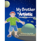 My Brother is Artistic: "A Brother's View of Autism" - Hardcover