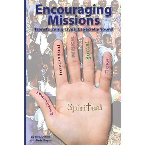 Encouraging Missions: Transforming Lives. Especially Yours! - Paperback