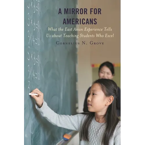A Mirror for Americans: What the East Asian Experience Tells Us about Teaching Students Who Excel - Paperback