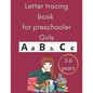 Letter tracing book for preschooler girls 3-6 years: an amazing book for toodlers and preschooler girls and primary school for tracing letters practic - Paperback