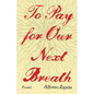 To Pay for Our Next Breath: Poems Volume 12 - Paperback