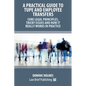 A Practical Guide to TUPE and Employee Transfers - Core Legal Principles, Tricky Issues and How It Really Works in Practice - Paperback
