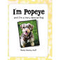 I'M Popeye: And I'M a Very Special Dog - Hardcover