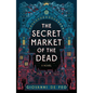 The Secret Market of the Dead - Hardcover