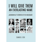 I Will Give Them an Everlasting Name: Jacksonville's Stories of the Holocaust - Hardcover