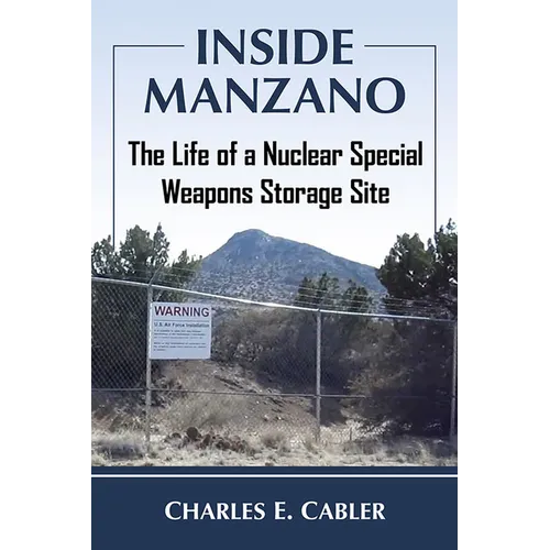 Inside Manzano: The Life of a Nuclear Special Weapons Storage Site - Paperback