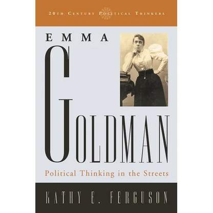 Emma Goldman: Political Thinking in the Streets - Paperback