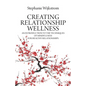 Creating Relationship Wellness: An Introduction to the Techniques of Mindfulness for Healthy Relationships - Paperback