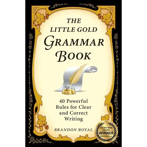 The Little Gold Grammar Book: 40 Powerful Rules for Clear and Correct Writing - Paperback