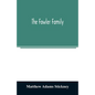 The Fowler family: a genealogical memoir of the descendants of Philip and Mary Fowler, of Ipswich, Mass. Ten generations: 1590-1882 - Paperback