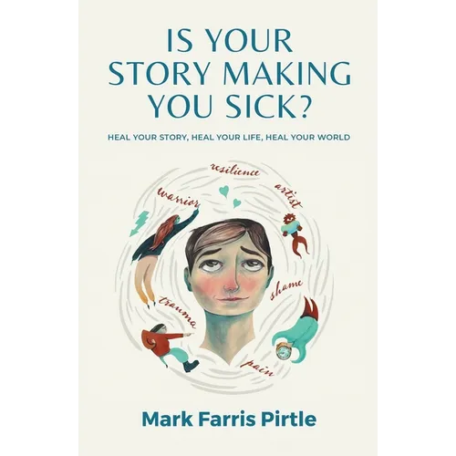 Is Your Story Making You Sick? - Paperback