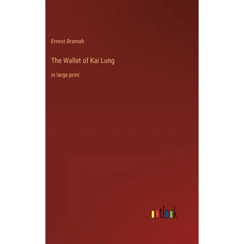 The Wallet of Kai Lung: in large print - Hardcover