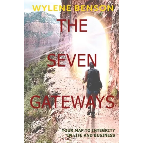 The Seven Gateways: Your Map to Integrity in Life and Business - Paperback
