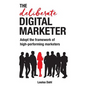 The Deliberate Digital Marketer: Adopt the Framework of High-Performing Marketers - Paperback