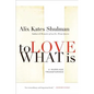 To Love What Is - Paperback