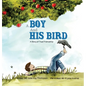 A Boy And His Bird: A Story of True Friendship - Hardcover