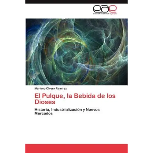 El Pulque, La Bebida de Los Dioses - Paperback