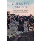 Guernsey, 1814-1914: Migration and Modernisation - Hardcover