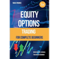 Equity Options Trading For Complete Beginners - Paperback