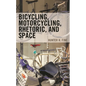 Bicycling, Motorcycling, Rhetoric, and Space - Hardcover
