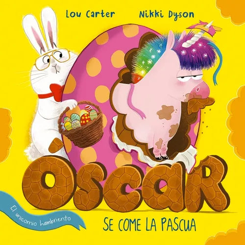 Oscar El Unicornio Hambriento Se Come La Pascua - Hardcover